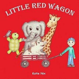 Little Red Wagon, Paperback - Katie J. Nix imagine