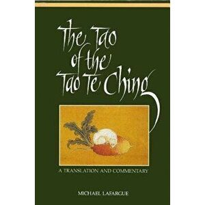 Tao of Tao Te Ching: A Translation and Commentary, Paperback - Michael Lafargue imagine
