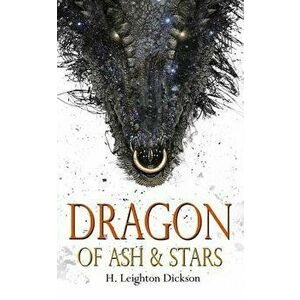 Dragon of Ash & Stars, Paperback - H. Leighton Dickson imagine