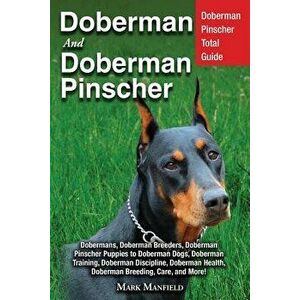 Doberman And Doberman Pinscher: Doberman Pinscher Total Guide Dobermans, Doberman Breeders, Doberman Pinscher Puppies to Doberman Dogs, Doberman Train imagine