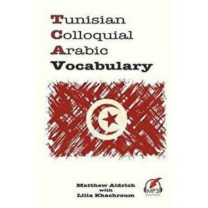 Tunisian Colloquial Arabic Vocabulary, Paperback - Matthew Aldrich imagine