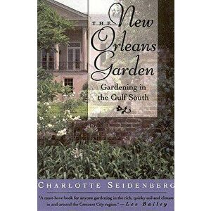 The New Orleans Garden, Paperback - Charlotte Seidenberg imagine