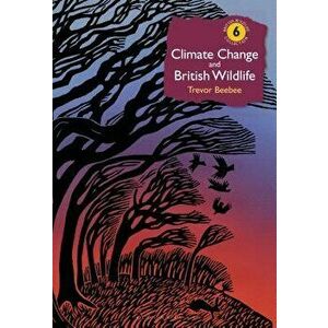 Climate Change and British Wildlife, Hardcover - Trevor Beebee imagine