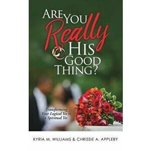 Are You Really His Good Thing?, Paperback - Kyria M. Williams imagine
