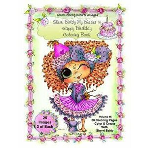 Sherri Baldy My-Besties Birthday Coloring Book: Sherri Baldy My-Besties Birthday Coloring Book for Adults and All Ages: Now Sherri Baldy's Fan Favorit imagine
