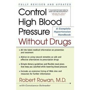 Control High Blood Pressure Without Drugs: A Complete Hypertension Handbook, Paperback - Robert Rowan imagine