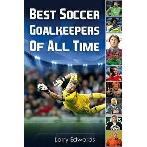 Best Soccer Goalkeepers of All Time - Larry Edwards imagine