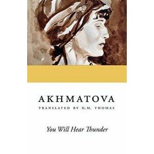 You Will Hear Thunder, Paperback - Anna Akhmatova imagine