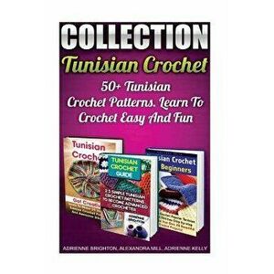 Tunisian Crochet Collection: 50+ Tunisian Crochet Patterns. Learn to Crochet Easy and Fun: (How to Crochet, Crochet Stitches, Tunisian Crochet, Cro, P imagine