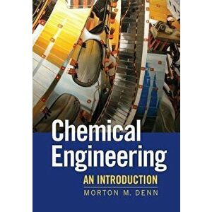Chemical Engineering: An Introduction, Paperback - Morton M. Denn imagine