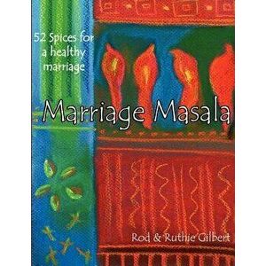 Marriage Masala: 52 Spices for a Healthy Marriage, Paperback - Rod Gilbert imagine
