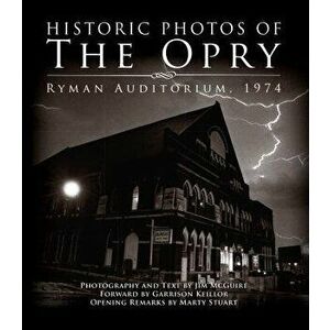 Historic Photos of the Opry: Ryman Auditorium 1974, Hardcover - Jim McGuire imagine