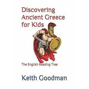Discovering Ancient Greece for Kids: The English Reading Tree, Paperback - Keith Goodman imagine