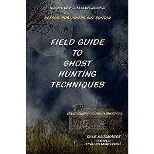 Field Guide to Ghost Hunting Techniques, Paperback - Dale Kaczmarek imagine