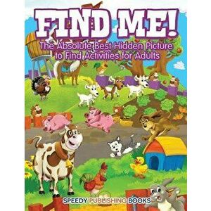 Find Me! the Absolute Best Hidden Picture to Find Activities for Adults, Paperback - Jupiter Kids imagine