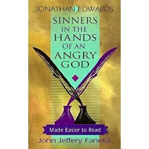Sinners in the Hands of an Angry God - Made Easier to Read, Paperback - Jonathan Edwards imagine