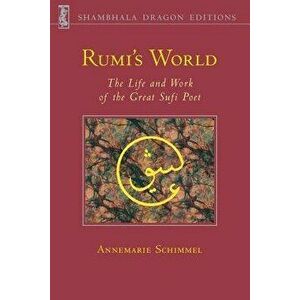 Rumi's World: The Life and Works of the Greatest Sufi Poet, Paperback - Annemarie Schimmel imagine