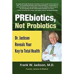 Prebiotics, Not Probiotics, Paperback - Ellen Jackson imagine