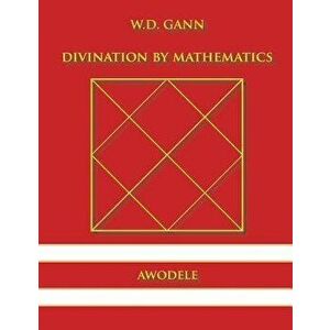 W.D. Gann: Divination by Mathematics, Paperback - Awodele imagine