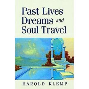 Past Lives, Dreams, and Soul Travel, Paperback - Harold Klemp imagine
