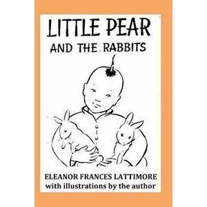 Little Pear and the Rabbits - Eleanor Frances Lattimore imagine