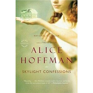 Skylight Confessions, Paperback - Alice Hoffman imagine