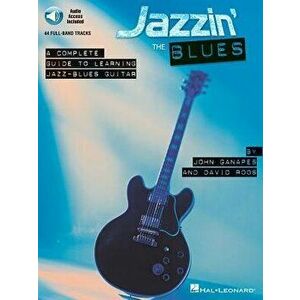 Jazzin' the Blues: A Complete Guide to Learning Jazz-Blues Guitar [With CD (Audio)], Paperback - John Ganapes imagine