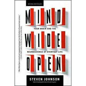 Mind Wide Open: Your Brain and the Neuroscience of Everyday Life, Paperback - Steven Johnson imagine