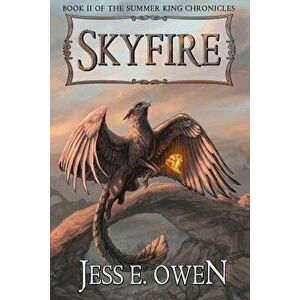 Skyfire: Book II of the Summer King Chronicles, Paperback - Jess E. Owen imagine