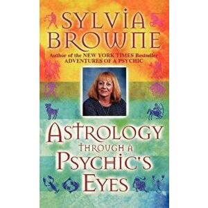 Astrology Through a Psychic's Eyes, Paperback - Sylvia Browne imagine
