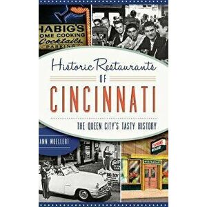 Historic Restaurants of Cincinnati: : The Queen City's Tasty History, Hardcover - Dann Woellert imagine