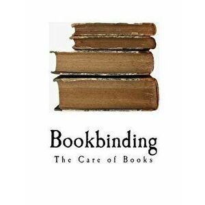 Bookbinding: The Care of Books, Paperback - Douglas Cockerell imagine