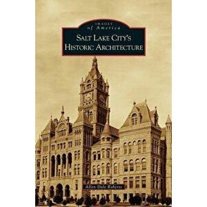 Salt Lake City's Historic Architecture, Hardcover - Allen Dale Roberts imagine