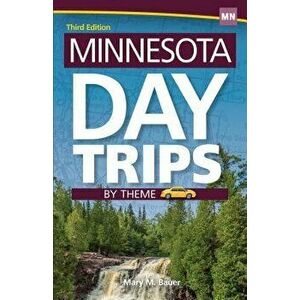 Minnesota Day Trips by Theme, Paperback - Mary M. Bauer imagine
