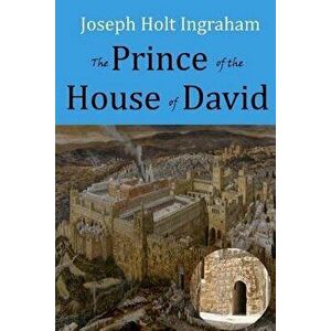 The Prince of the House of David, Paperback - J. H. Ingraham imagine