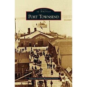 Port Townsend, Hardcover - Jefferson County Historical Society imagine