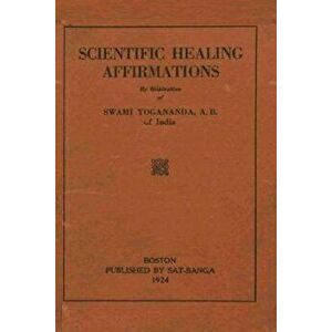Scientific Healing Affirmations: Reprint of the 1924 Edition, Paperback - Donald W. Castellano-Hoyt imagine