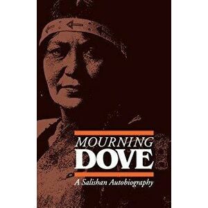 Mourning Dove: A Salishan Autobiography, Paperback - Mourning Dove imagine