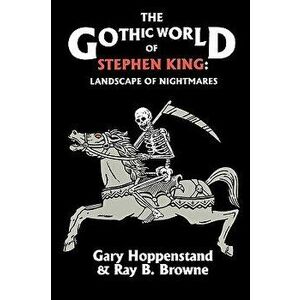 The Gothic World of Stephen King: Landscape of Nightmares, Paperback - Gary Hoppenstand imagine