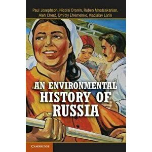 An Environmental History of Russia, Paperback - Paul Josephson imagine