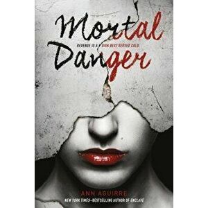 Mortal Danger, Paperback - Ann Aguirre imagine