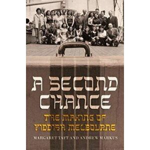 A Second Chance: The Making of Yiddish Melbourne, Paperback - Margaret Taft imagine