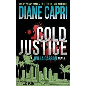 Cold Justice: A Willa Carson Mystery, Paperback - Diane Capri imagine