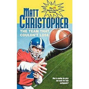 The Team That Couldn't Lose: Who Is Sending the Plays That Make the Team Unstoppable?, Paperback - Matt Christopher imagine