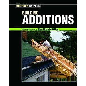 Building Additions, Paperback - Fine Homebuilding imagine