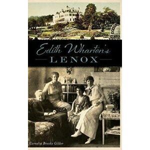 Edith Wharton's Lenox, Hardcover - Cornelia Brooke Gilder imagine
