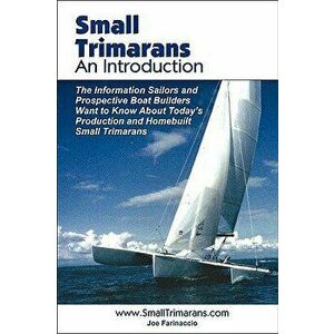 Small Trimarans: An Introduction, Paperback - Joe Farinaccio imagine