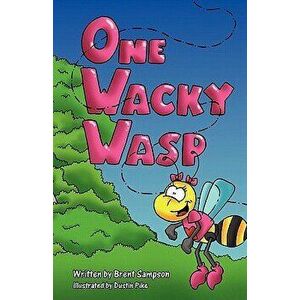 One Wacky Wasp: The Perfect Children's Book for Kids Ages 3-6 Who Are Learning to Read, Paperback - Brent Sampson imagine