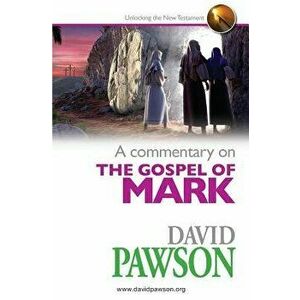 A Commentary on the Gospel of Mark - David Pawson imagine