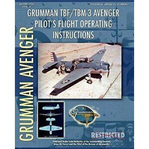 Grumman TBF / TBM-3 Avenger Pilot's Flight Operating Instructions, Paperback - Army Air Forces imagine